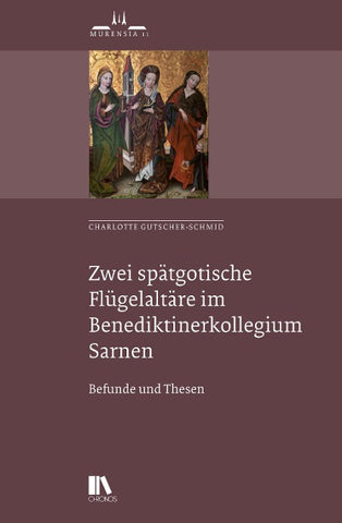 Zwei spätgotische Flügelaltäre im Benediktiner-Kollegium Sarnen