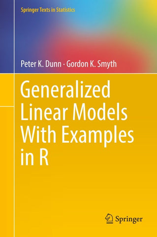 Generalized Linear Models With Examples in R