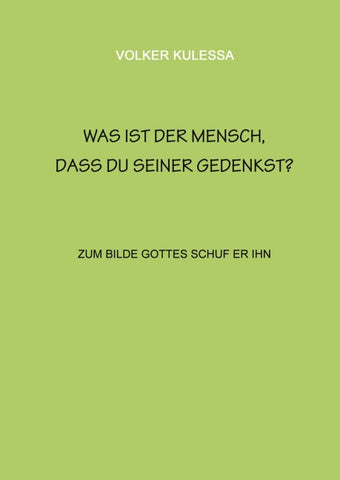 Was ist der Mensch, dass du seiner gedenkst?