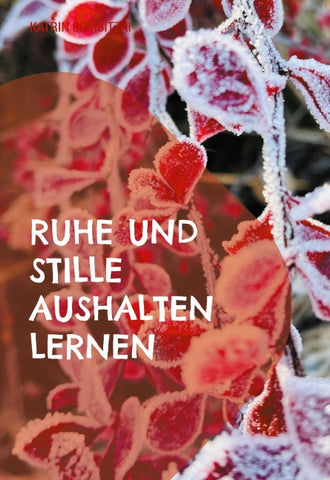 Ruhe und Stille aushalten lernen