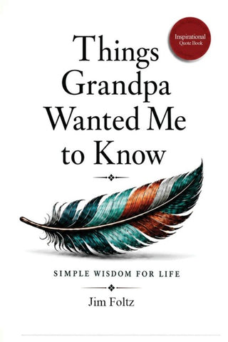 THINGS GRANDPA WANTED ME TO KNOW