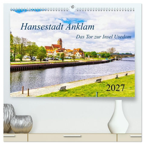 Hansestadt Anklam. Das Tor zur Insel Usedom (hochwertiger Premium Wandkalender 2027 DIN A2 quer), Kunstdruck in Hochglanz