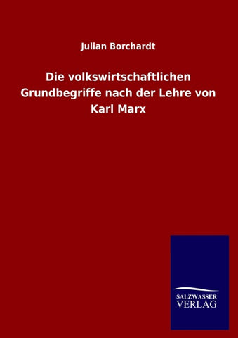 Die volkswirtschaftlichen Grundbegriffe nach der Lehre von Karl Marx