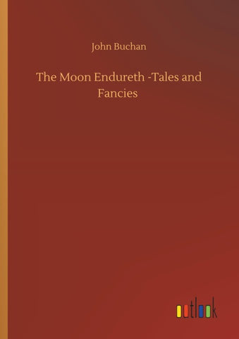 The Moon Endureth -Tales and Fancies