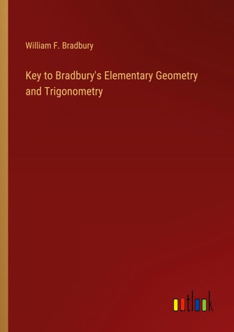 Key to Bradbury's Elementary Geometry and Trigonometry