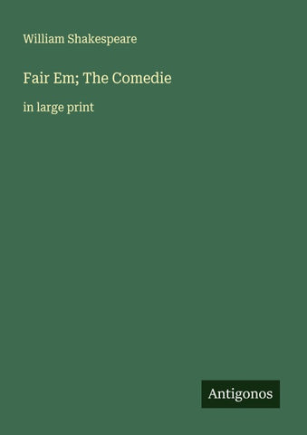 Fair Em; The Comedie