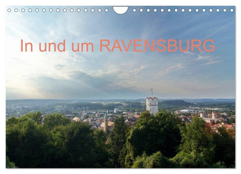 In und um RAVENSBURG (Wandkalender 2027 DIN A4 quer), CALVENDO Monatskalender