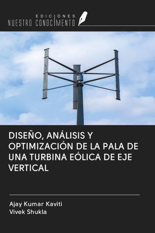 DISEÑO, ANÁLISIS Y OPTIMIZACIÓN DE LA PALA DE UNA TURBINA EÓLICA DE EJE VERTICAL