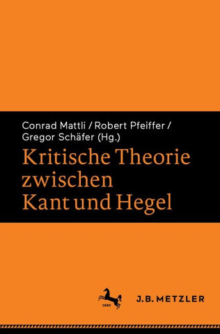 Kritische Theorie zwischen Kant und Hegel