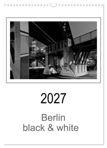 Berlin black & white (Wandkalender 2027 DIN A3 hoch), CALVENDO Monatskalender
