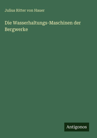 Die Wasserhaltungs-Maschinen der Bergwerke