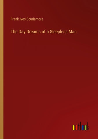 The Day Dreams of a Sleepless Man