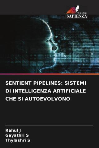 SENTIENT PIPELINES: SISTEMI DI INTELLIGENZA ARTIFICIALE CHE SI AUTOEVOLVONO