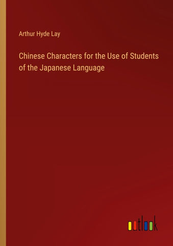 Chinese Characters for the Use of Students of the Japanese Language