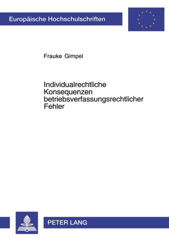 Individualrechtliche Konsequenzen betriebsverfassungsrechtlicher Fehler