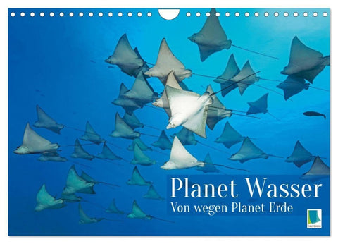 Planet Wasser: Von wegen Planet Erde (Wandkalender 2027 DIN A4 quer), CALVENDO Monatskalender