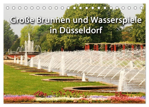 Grosse Brunnen und Wasserspiele in Düsseldorf (Tischkalender 2027 DIN A5 quer), CALVENDO Monatskalender