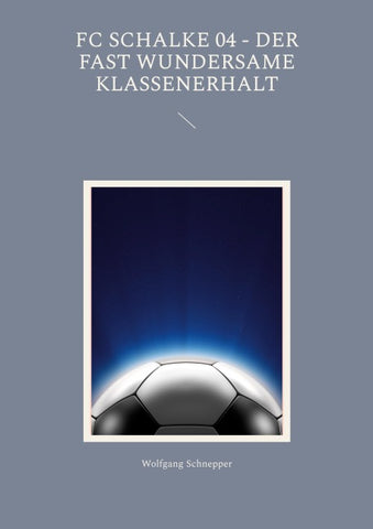FC Schalke 04 - Der fast wundersame Klassenerhalt