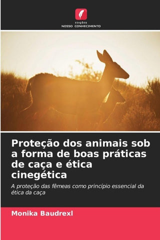 Proteção dos animais sob a forma de boas práticas de caça e ética cinegética