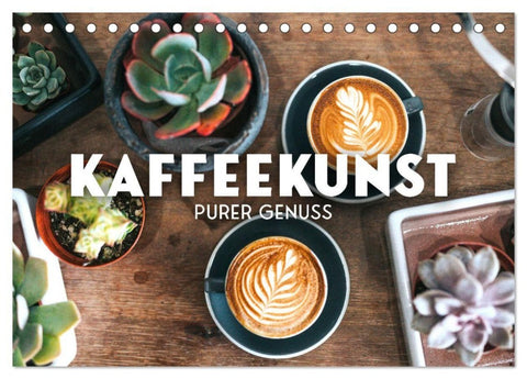 Kaffeekunst - Purer Genuss (Tischkalender 2027 DIN A5 quer), CALVENDO Monatskalender