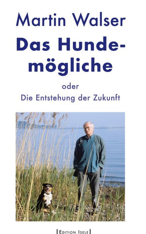 Das Hundemögliche oder die Entstehung der Zukunft