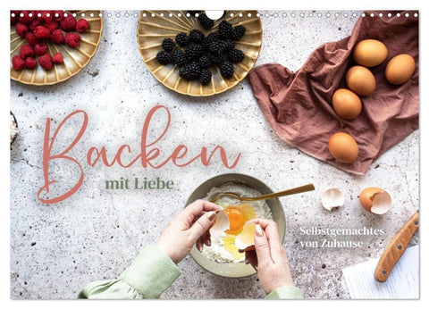 Backen mit Liebe - Selbstgemachtes von Zuhause (Wandkalender 2027 DIN A3 quer), CALVENDO Monatskalender