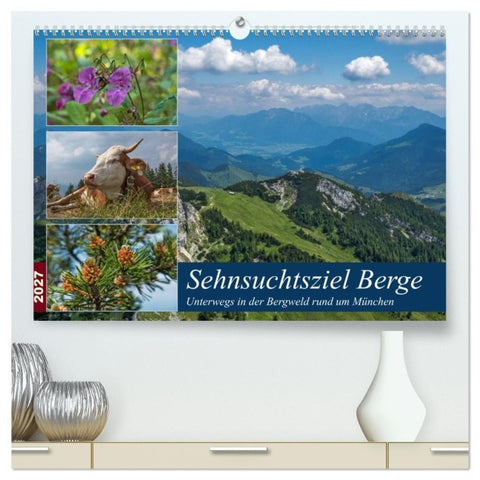 Sehnsuchtsziel Berge - Unterwegs in den Bergwelt rund um München (hochwertiger Premium Wandkalender 2027 DIN A2 quer), Kunstdruck in Hochglanz