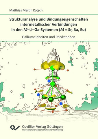 Strukturanalyse und Bindungseigenschaften intermetallischer Verbindungen in den M-Li-Ga-Systemen (M = Sr, Ba, Eu)