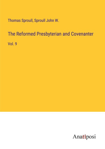 The Reformed Presbyterian and Covenanter