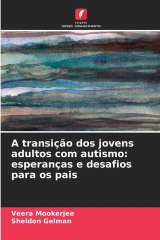 A transição dos jovens adultos com autismo: esperanças e desafios para os pais