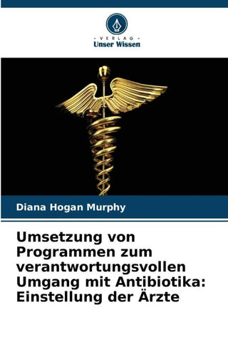 Umsetzung von Programmen zum verantwortungsvollen Umgang mit Antibiotika: Einstellung der Ärzte