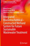 Integrated Bioeletrochemical–Constructed Wetland System for Future Sustainable Wastewater Treatment