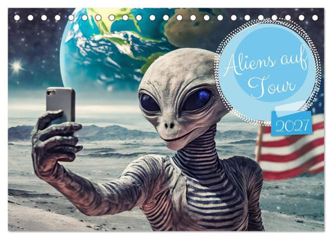 Aliens auf Tour (Tischkalender 2027 DIN A5 quer), CALVENDO Monatskalender
