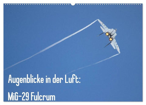 Augenblicke in der Luft: MiG-29 Fulcrum (Wandkalender 2027 DIN A2 quer), CALVENDO Monatskalender