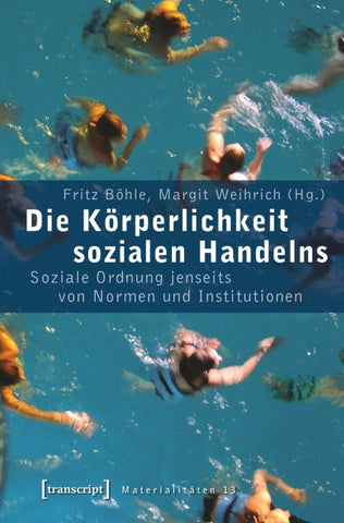 Die Körperlichkeit sozialen Handelns