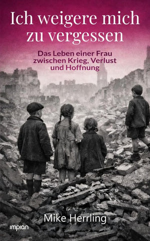 Ich weigere mich zu vergessen