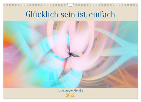 Glücklich sein ist einfach (Wandkalender 2027 DIN A3 quer), CALVENDO Monatskalender