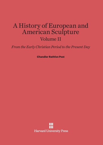 A History of European and American Sculpture, Volume II