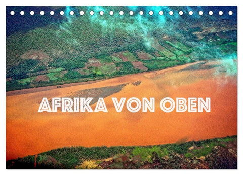 Afrika von oben (Tischkalender 2027 DIN A5 quer), CALVENDO Monatskalender
