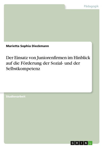Der Einsatz von Juniorenfirmen im Hinblick auf die Förderung der Sozial- und der Selbstkompetenz