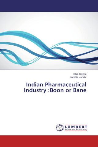Indian Pharmaceutical Industry :Boon or Bane