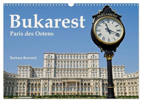 Bukarest - Paris des Ostens (Wandkalender 2027 DIN A3 quer), CALVENDO Monatskalender