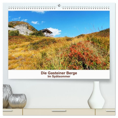 Die Gasteiner Berge Im Spätsommer (hochwertiger Premium Wandkalender 2027 DIN A2 quer), Kunstdruck in Hochglanz
