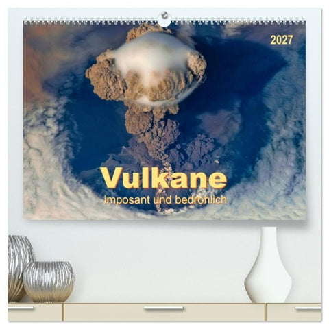 Vulkane - imposant und bedrohlich (hochwertiger Premium Wandkalender 2027 DIN A2 quer), Kunstdruck in Hochglanz
