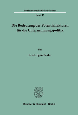 Die Bedeutung der Potentialfaktoren für die Unternehmungspolitik.