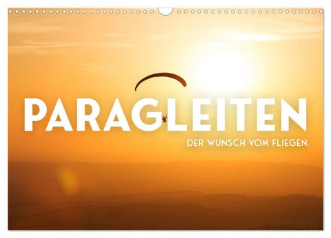 Paragleiten - Der Wunsch vom Fliegen. (Wandkalender 2027 DIN A3 quer), CALVENDO Monatskalender