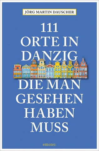 111 Orte in Danzig, die man gesehen haben muss