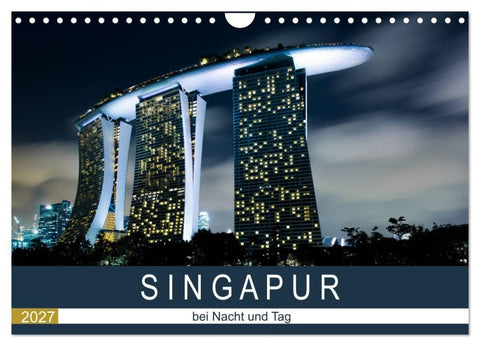 Singapur bei Nacht und Tag (Wandkalender 2027 DIN A4 quer), CALVENDO Monatskalender