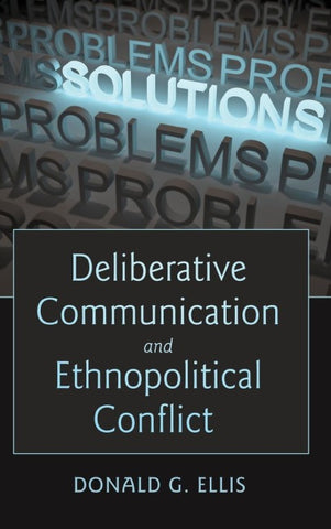 Deliberative Communication and Ethnopolitical Conflict