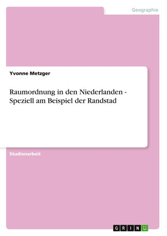 Raumordnung in den Niederlanden - Speziell am Beispiel der Randstad